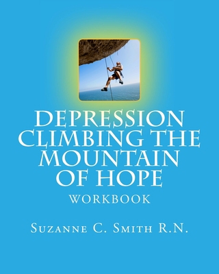 Depression Climbing the Mountain of Hope: Workbook 1986120856 Book Cover