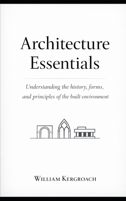 Architecture Essentials: Understanding the hist... B0GJ2LNW78 Book Cover
