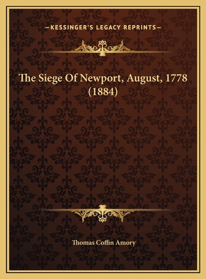 The Siege Of Newport, August, 1778 (1884) 1169536115 Book Cover