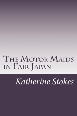 The Motor Maids in Fair Japan 1500572756 Book Cover