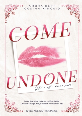 Come Undone: She's all I wanna have [German] 3384695542 Book Cover