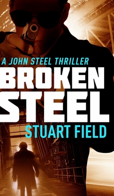 Broken Steel (John Steel Book 3) 1715627938 Book Cover