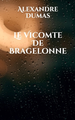 Le Vicomte De Bragelonne [French] B08WYG5427 Book Cover