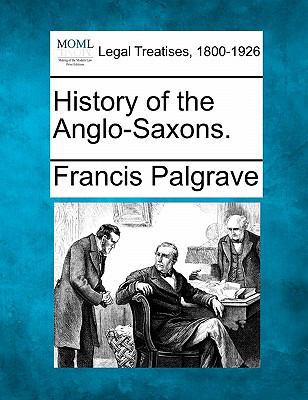 History of the Anglo-Saxons. 1240083084 Book Cover