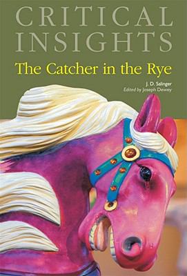Critical Insights: The Catcher in the Rye: Prin... 1587658372 Book Cover
