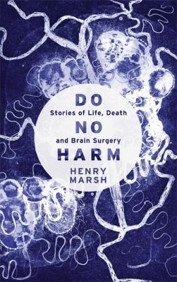Do No Harm: Stories of Life, Death and Brain Su... 0297869876 Book Cover