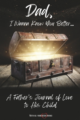 Dad, I Wanna Know You Better...: A Father's Jou...            Book Cover