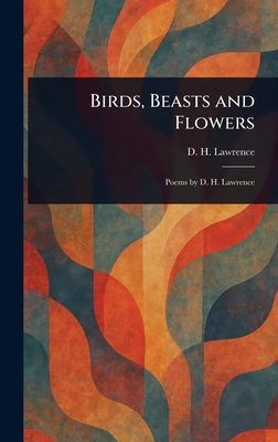 Birds, Beasts and Flowers 1023458152 Book Cover
