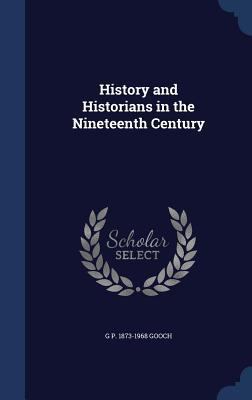 History and Historians in the Nineteenth Century 1340219212 Book Cover