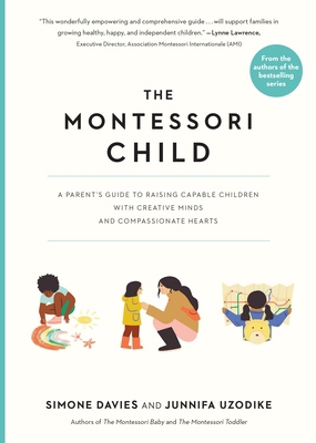 The Montessori Child: A Parent's Guide to Raisi... 1523512415 Book Cover