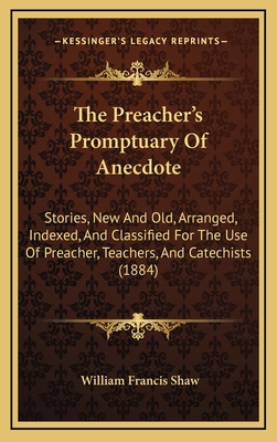 The Preacher's Promptuary Of Anecdote: Stories,... 1165709414 Book Cover