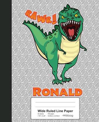 Wide Ruled Line Paper: RONALD Dinosaur Rawr T-R... 1075247314 Book Cover
