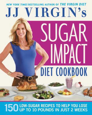 Jj Virgin's Sugar Impact Diet Cookbook: 150 Low... 1455577855 Book Cover