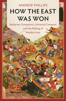 How the East Was Won: Barbarian Conquerors, Uni... 1107546710 Book Cover