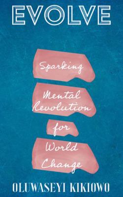 Hardcover Evolve : Sparking Mental Revolution for World Change Book