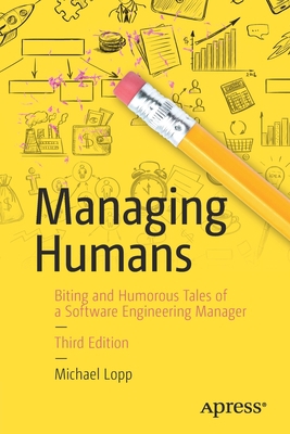 Managing Humans: Biting and Humorous Tales of a... 1484221575 Book Cover