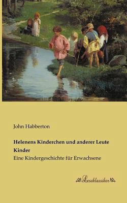 Helenens Kinderchen und anderer Leute Kinder: E... [German] 3955631176 Book Cover