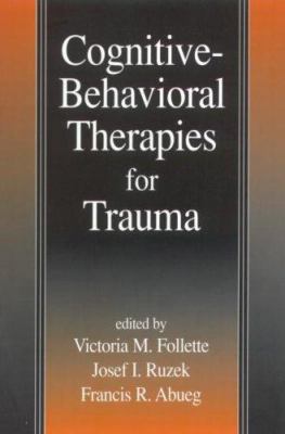 Cognitive-Behavioral Therapies for Trauma 1572304006 Book Cover