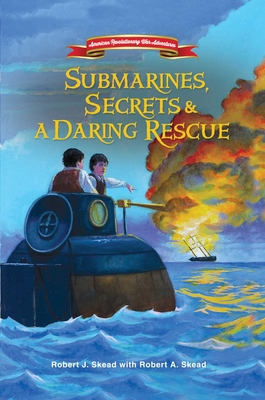 Submarines, Secrets and a Daring Rescue 1682619605 Book Cover