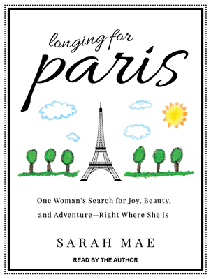 Longing for Paris: One Woman's Search for Joy, ... 1494515113 Book Cover