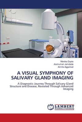 A Visual Symphony of Salivary Gland Imaging 6208442451 Book Cover
