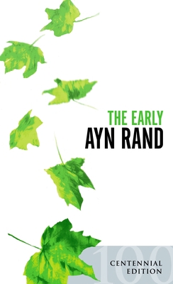 The Early Ayn Rand: Revised Edition: A Selectio... 045121465X Book Cover