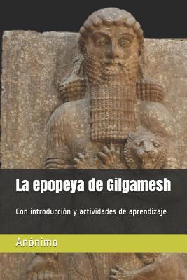 La Epopeya de Gilgamesh: Con Introducci [Spanish] 1728861020 Book Cover