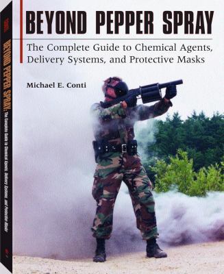 Beyond Pepper Spray: The Complete Guide To Chem... 158160291X Book Cover
