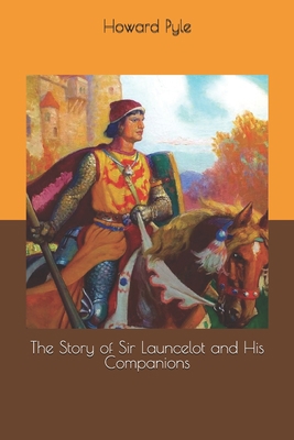 The Story of Sir Launcelot and His Companions 1654005215 Book Cover