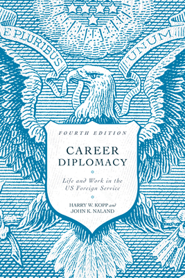 Career Diplomacy: Life and Work in the US Forei... 1647121353 Book Cover