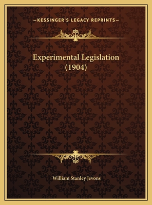 Experimental Legislation (1904) 1169592163 Book Cover