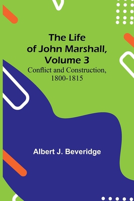 The Life of John Marshall, Volume 3: Conflict a... 9356900167 Book Cover