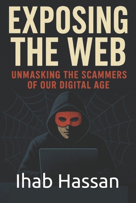 Exposing the Web: Unmasking the Scammers of Our... B0FY1H4CWN Book Cover
