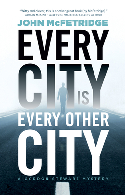Every City Is Every Other City: A Gordon Stewar... 1770415416 Book Cover