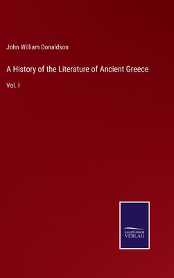 A History of the Literature of Ancient Greece: ... 3375144997 Book Cover
