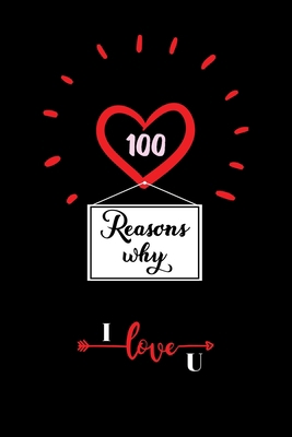 100 Reasons Why I Love You: Cute Valentines Day... B084DHDMGF Book Cover