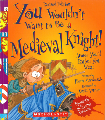 You Wouldn't Want to Be a Medieval Knight! (Rev... 0531238512 Book Cover