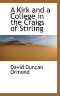 A Kirk and a College in the Craigs of Stirling 0559608993 Book Cover