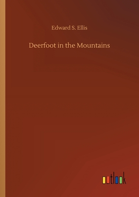 Deerfoot in the Mountains 3734062004 Book Cover