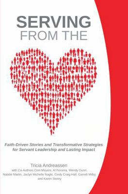 Serving From The Heart: Faith-Driven Stories an... 1946265470 Book Cover