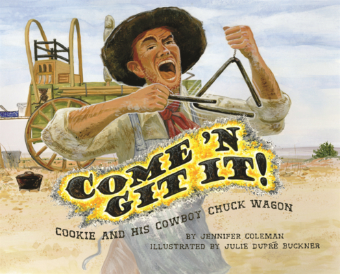Come 'n Git It!: Cookie and His Cowboy Chuck Wagon B0GN273W1T Book Cover