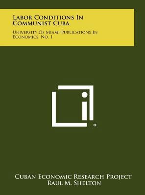 Labor Conditions in Communist Cuba: University ... 1258437988 Book Cover