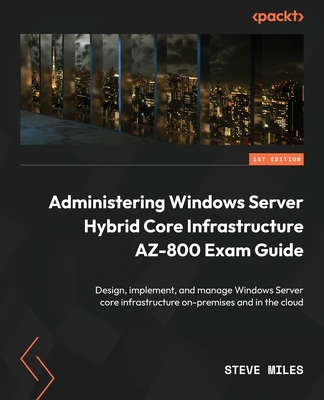 Administering Windows Server Hybrid Core Infras... 1803239204 Book Cover