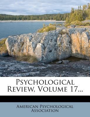 Psychological Review, Volume 17... 1278759441 Book Cover