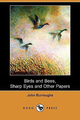 Birds and Bees, Sharp Eyes and Other Papers (Do... 140659007X Book Cover