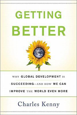 Getting Better: Why Global Development Is Succe... 0465020151 Book Cover