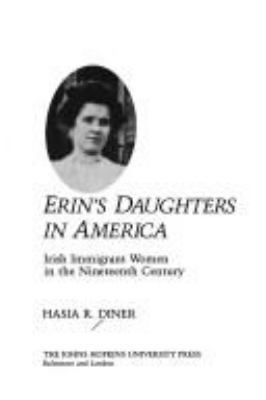 Erin's Daughters in America: Irish Immigrant Wo... 0801828716 Book Cover