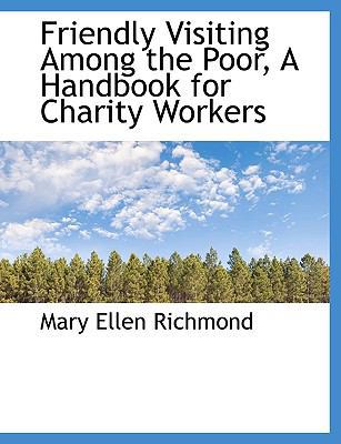 Friendly Visiting Among the Poor, a Handbook fo... 1113934719 Book Cover