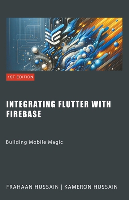 Building Mobile Magic: Integrating Flutter with... B0D137WB4X Book Cover