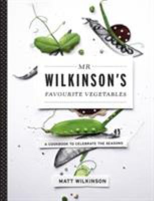 Mr Wilkinson's Favourite Vegetables: A Cookbook... 1743366531 Book Cover